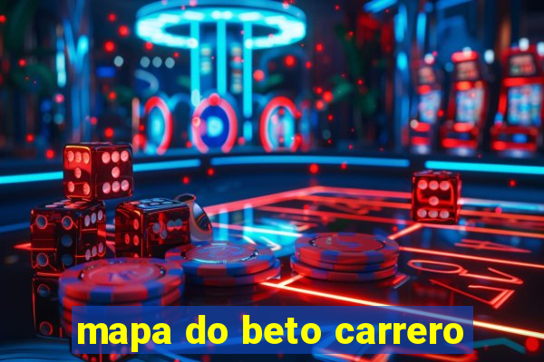 mapa do beto carrero